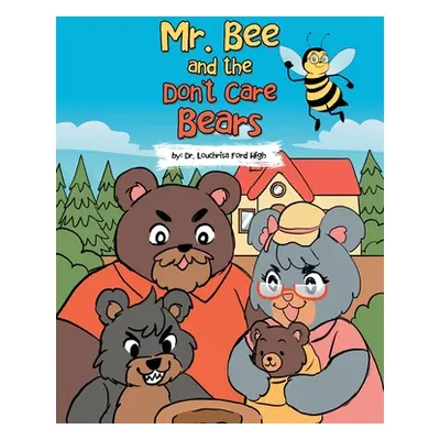 "Mr. Bee and the Don't Care Bears" - "" ("Ford High Louchrisa")(Paperback)