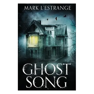 "Ghost Song: Large Print Edition" - "" ("L'Estrange Mark")(Paperback)