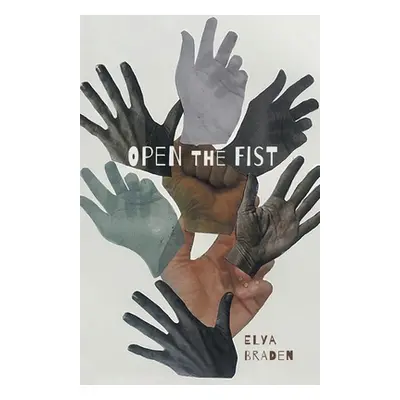 "Open The Fist" - "" ("Braden Elya")(Paperback)