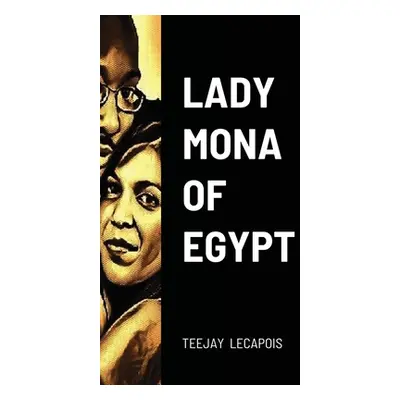 "Lady Mona Of Egypt" - "" ("Lecapois Teejay")(Paperback)