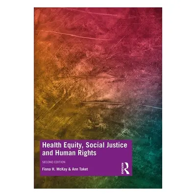 "Health Equity, Social Justice and Human Rights" - "" ("McKay Fiona")(Paperback)