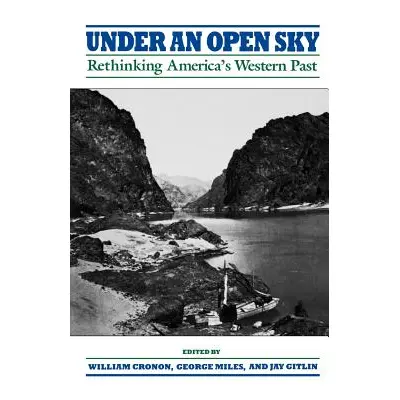 "Under an Open Sky: Rethinking America's Western Past" - "" ("Cronon William")(Paperback)