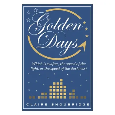 "Golden Days" - "" ("Shoubridge Claire")(Paperback)