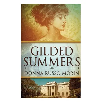 "Gilded Summers: Large Print Hardcover Edition" - "" ("Morin Donna Russo")(Pevná vazba)