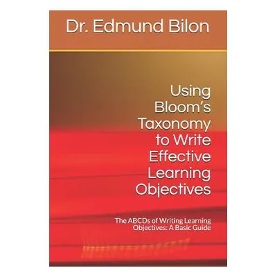 "Using Bloom's Taxonomy to Write Effective Learning Objectives: The Abcds of Writing Learning Ob