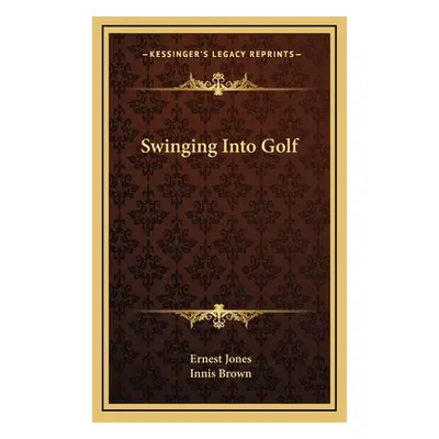 "Swinging Into Golf" - "" ("Jones Ernest")(Pevná vazba)