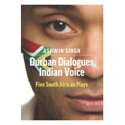 "Durban Dialogues, Indian Voice: Five South African Plays" - "" ("Singh Ashwin")(Paperback)