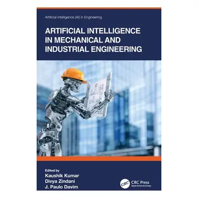 "Artificial Intelligence in Mechanical and Industrial Engineering" - "" ("Kumar Kaushik")(Pevná 