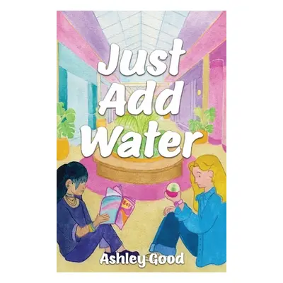 "Just Add Water" - "" ("Good Ashley")(Paperback)