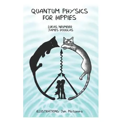 "Quantum Physics for Hippies" - "" ("Douglas James")(Paperback)