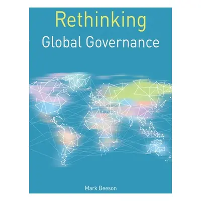 "Rethinking Global Governance" - "" ("Beeson Mark")(Paperback)