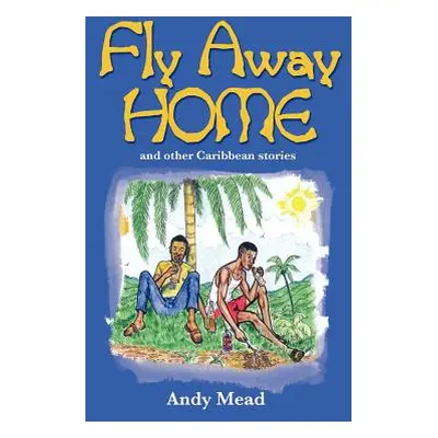 "Fly Away Home" - "" ("Mead Andy")(Paperback)