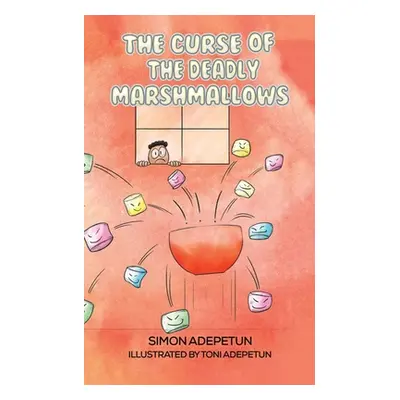 "The Curse of The Deadly Marshmallows" - "" ("Adepetun Simon")(Paperback)