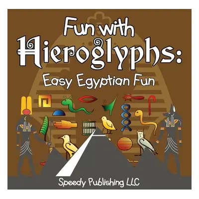 "Fun With Hieroglyphs: Easy Egyptian Fun" - "" ("Speedy Publishing LLC")(Paperback)