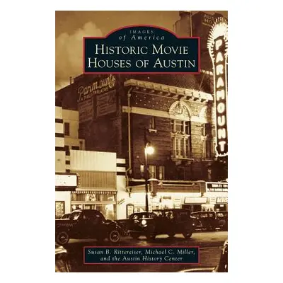 "Historic Movie Houses of Austin" - "" ("Rittereiser Susan")(Pevná vazba)