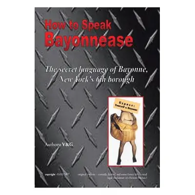 "How to Speak Bayonnease" - "" ("V Elizabeth Marie Granite and Gary Will")(Pevná vazba)