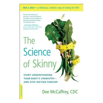 "The Science of Skinny: Start Understanding Your Body's Chemistry -- And Stop Dieting Forever" -