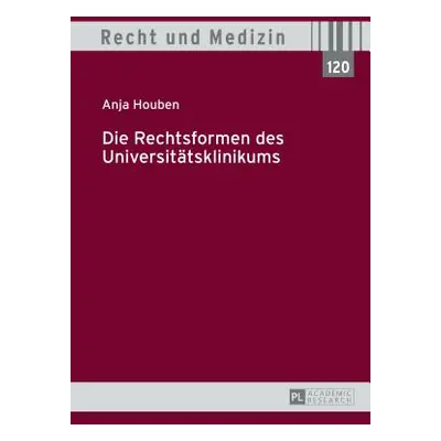 "Die Rechtsformen Des Universitaetsklinikums" - "" ("Houben Anja")(Pevná vazba)