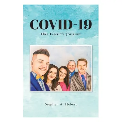 "Covid-19: One Family's Journey" - "" ("Hebert Stephen A.")(Paperback)