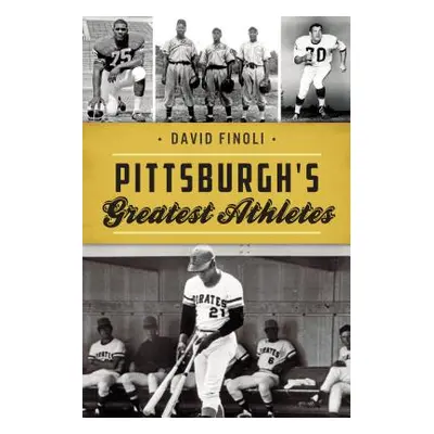 "Pittsburgh's Greatest Athletes" - "" ("Finoli David")(Paperback)