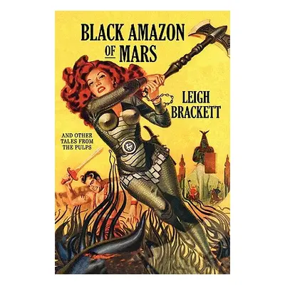 "Black Amazon of Mars and Other Tales from the Pulps" - "" ("Brackett Leigh")(Paperback)