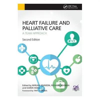 "Heart Failure and Palliative Care: A Team Approach, Second Edition" - "" ("Johnson Miriam")(Pap