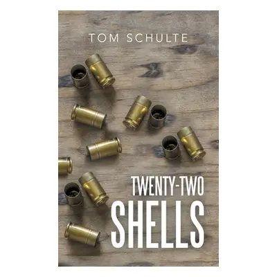 "Twenty-Two Shells" - "" ("Schulte Tom")(Pevná vazba)