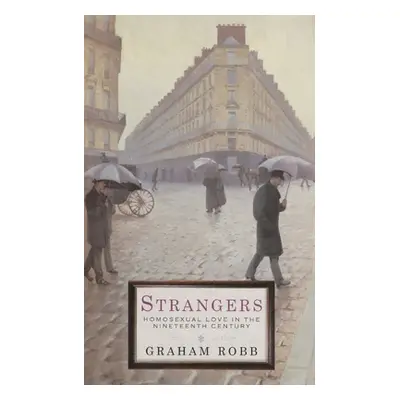 "Strangers" - "Homosexual Love in the Nineteenth Century" ("Robb Graham")(Paperback / softback)