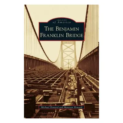 "Benjamin Franklin Bridge" - "" ("Howard Michael")(Pevná vazba)