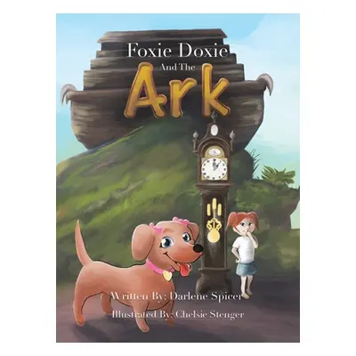 "Foxie Doxie and the Ark" - "" ("Spicer Darlene")(Pevná vazba)