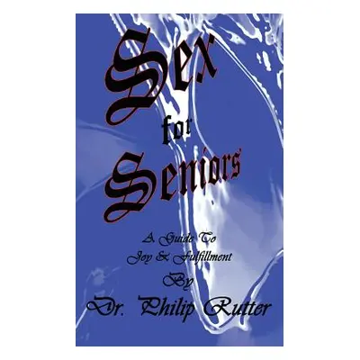 "Sex for Seniors" - "" ("Rutter Philip")(Paperback)