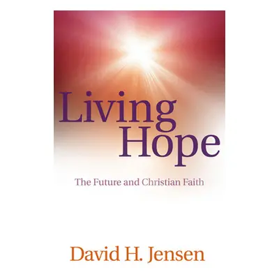 "Living Hope: The Future and Christian Faith" - "" ("Jensen David H.")(Paperback)