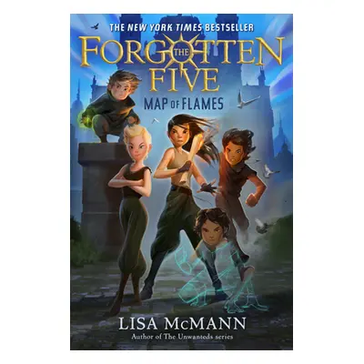 "Map of Flames (the Forgotten Five, Book 1)" - "" ("McMann Lisa")(Pevná vazba)