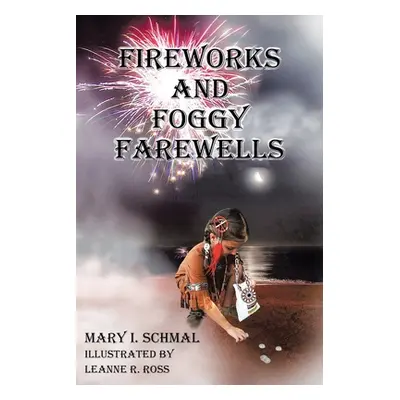 "Fireworks and Foggy Farewells" - "" ("Schmal Mary I.")(Paperback)