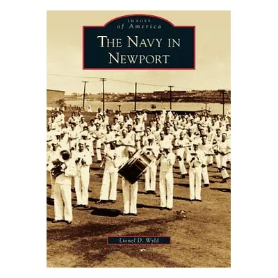 "Navy in Newport" - "" ("Wyld Lionel D.")(Pevná vazba)