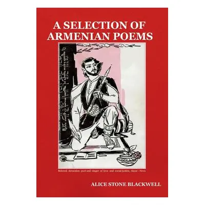 "A Selection of Armenian Poems" - "" ("Blackwell Alice Stone")(Pevná vazba)