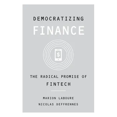 "Democratizing Finance: The Radical Promise of Fintech" - "" ("Laboure Marion")(Pevná vazba)