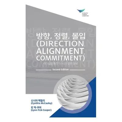 "Direction, Alignment, Commitment: Achieving Better Results through Leadership, Second Edition (