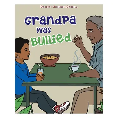 "Grandpa Was Bullied" - "" ("Johnson Cargill Darlene")(Paperback)