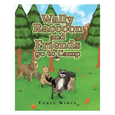 "Wally Raccoon and Friends go to Camp" - "" ("Wimer Chrys")(Paperback)