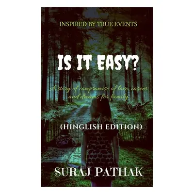 "Is It Easy ?: A story of compromise of love, carrier and dreams for family (Hinglish Edition)" 