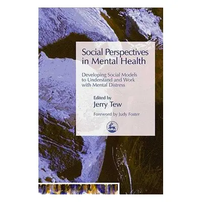 "Social Perspectives in Mental Health: Developing Social Models to Understand and Work with Ment