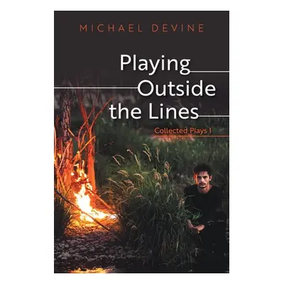 "Playing Outside the Lines: Collected Plays 1" - "" ("Devine Michael")(Paperback)