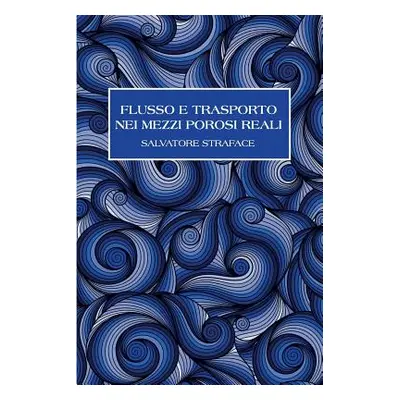 "Flusso e Trasporto nei Mezzi Porosi Reali" - "" ("Straface Salvatore")(Paperback)