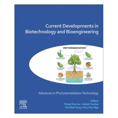 "Current Developments in Biotechnology and Bioengineering: Advances in Phytoremediation Technolo