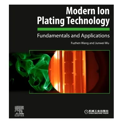 "Modern Ion Plating Technology: Fundamentals and Applications" - "" ("Wang Fuzhen")(Paperback)