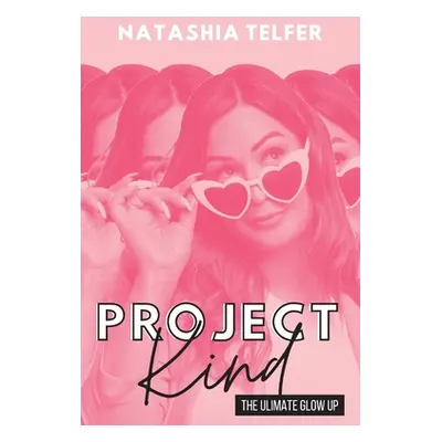 "Project Kind: The Ultimate Glow Up" - "" ("Telfer Natashia")(Paperback)