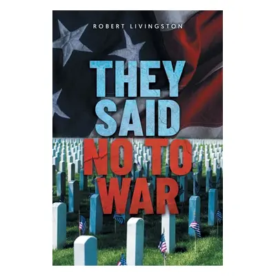 "They Said No to War" - "" ("Livingston Robert")(Paperback)