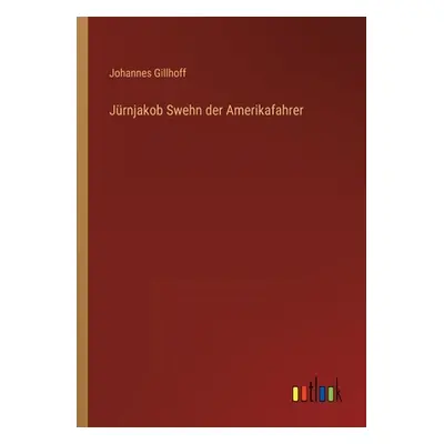 "Jrnjakob Swehn der Amerikafahrer" - "" ("Gillhoff Johannes")(Paperback)