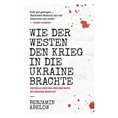 "Wie der Westen den Krieg in die Ukraine Brachte" - "" ("Abelow Benjamin J.")(Paperback)